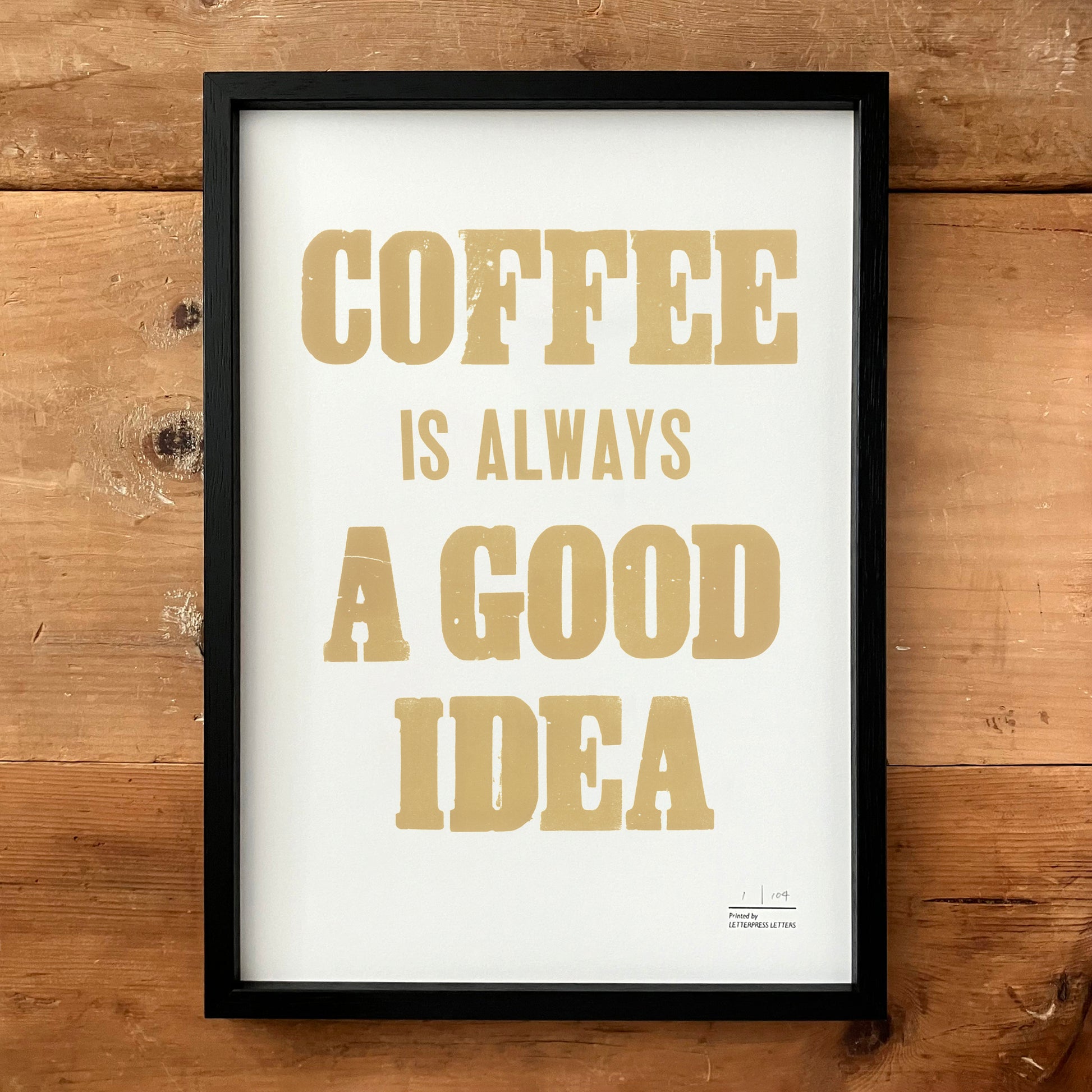 COFFEE IS ALWAYS A GOOD IDEA Poster