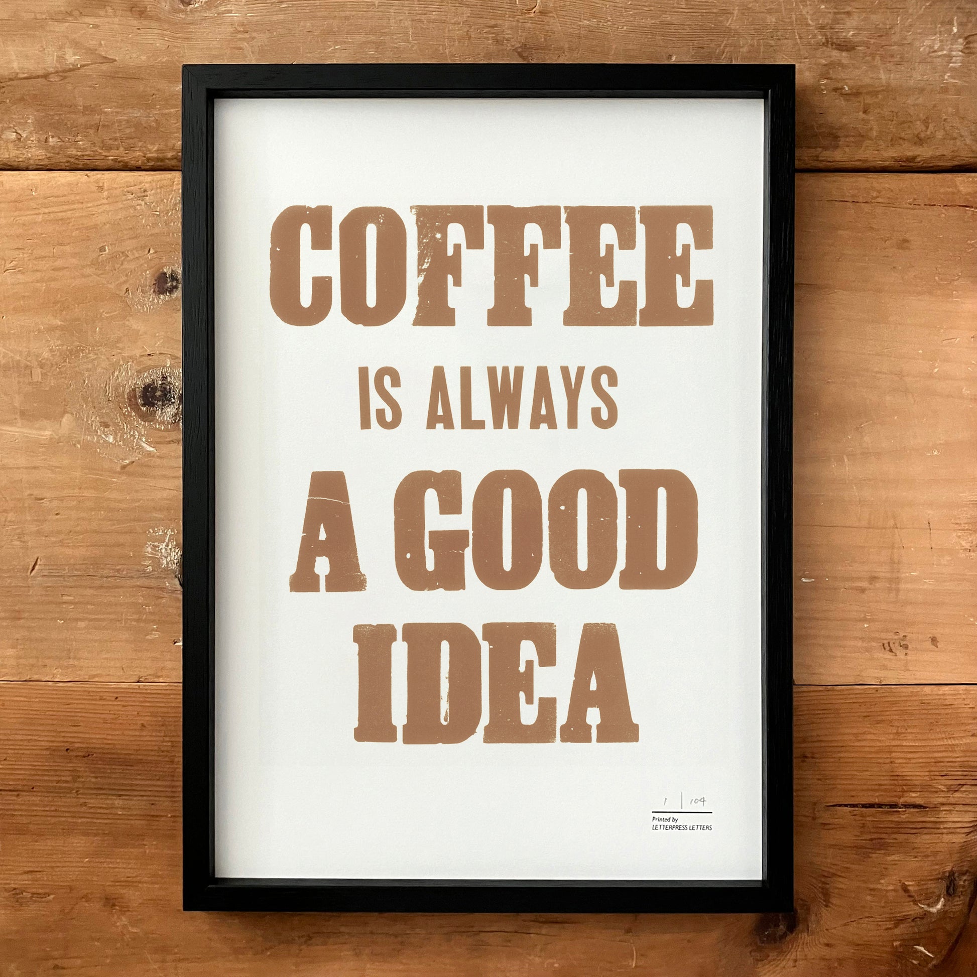 COFFEE IS ALWAYS A GOOD IDEA Poster
